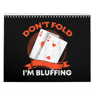 Dont Fold Im Bluffing Ace Deuce Funny Casino Poker Calendar