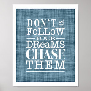 Don't Follow Dreams, Chase Them Inspiring Poster