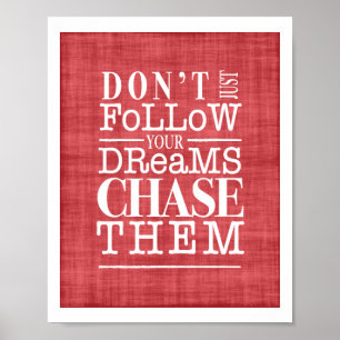 Don't Follow Dreams, Chase Them Inspiring Poster