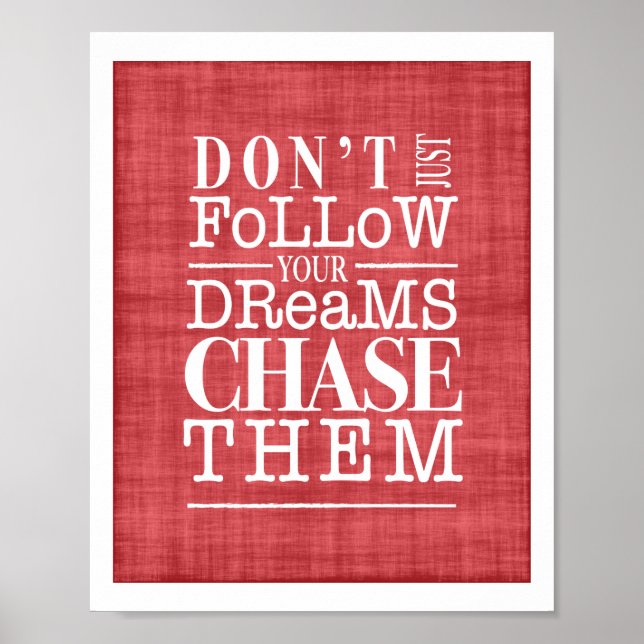 Don't Follow Dreams, Chase Them Inspiring Poster (Front)