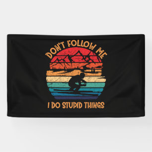 Don't Follow Me Do Stupid Things Skiing Vintage Banner