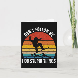 Don't Follow Me Do Stupid Things Vintage Snowboard Card
