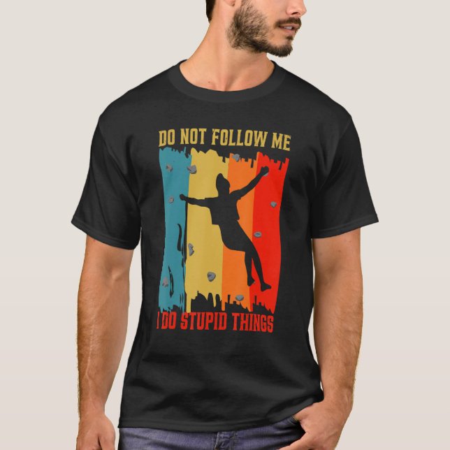Dont Follow Me Gym Climbers Wall Climbing Sports A T-Shirt (Front)