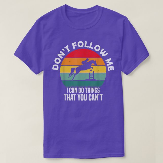Dont Follow Me Horse Edition  T-Shirt (Design Front)