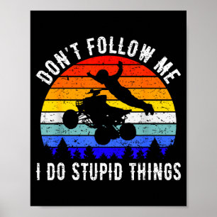 Dont Follow Me I Do Stud Things Four Wheeler Atv Q Poster