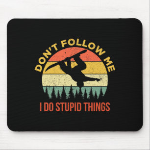 Dont Follow Me I Do Stud Things Snowboarding Mouse Mat
