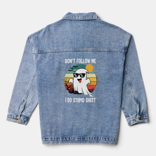 Don't Follow Me I Do Stupid Sheet Ghost Spooky Denim Jacket (Back)