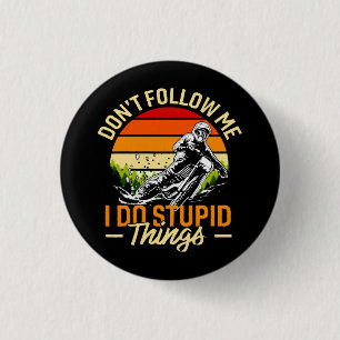 Don't Follow Me I Do Stupid Things 3 Cm Round Badge