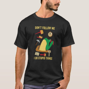 Don't Follow Me I Do Stupid Things Archeology Gee T-Shirt