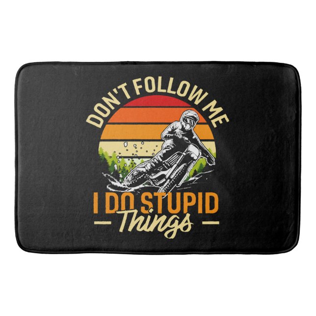 Don't Follow Me I Do Stupid Things Bath Mat (Front)