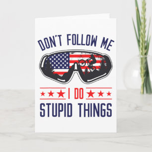 Don't Follow Me I Do Stupid Things Bmx Mtb Mountai Card