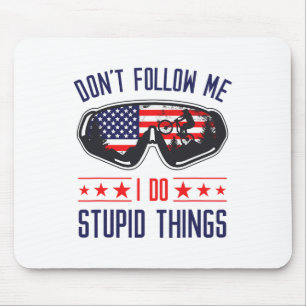 Don't Follow Me I Do Stupid Things Bmx Mtb Mountai Mouse Mat