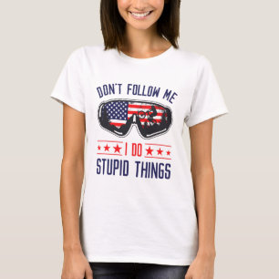Don't Follow Me I Do Stupid Things Bmx Mtb Mountai T-Shirt