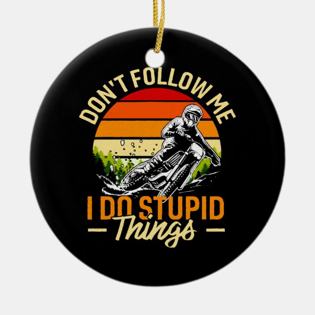 Don't Follow Me I Do Stupid Things Ceramic Tree Decoration (Front)