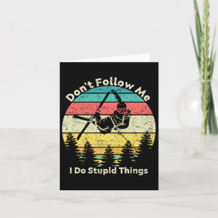 Don't Follow Me I Do Stupid Things Cool For Snowbo Card