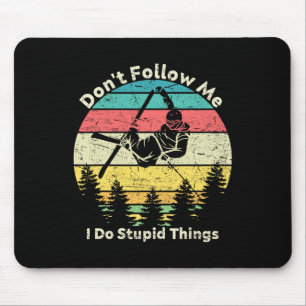 Don't Follow Me I Do Stupid Things Cool For Snowbo Mouse Mat