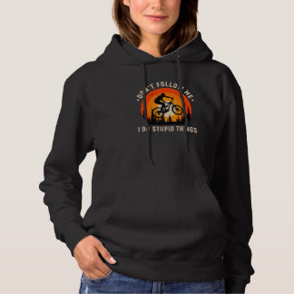 Don't Follow Me I Do Stupid Things Funny Mountain  Hoodie