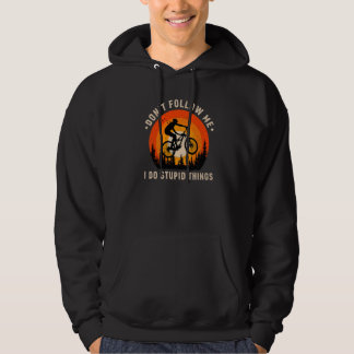 Don't Follow Me I Do Stupid Things Funny Mountain  Hoodie