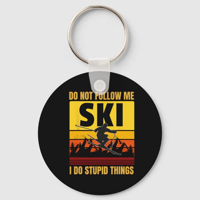 Don't Follow Me I Do Stupid Things Funny Ski Skiin Key Ring (Front)