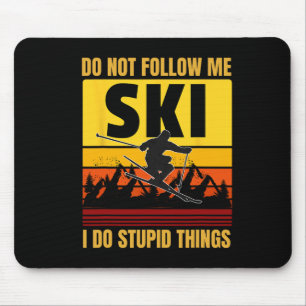 Don't Follow Me I Do Stupid Things Funny Ski Skiin Mouse Mat