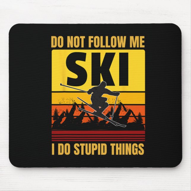 Don't Follow Me I Do Stupid Things Funny Ski Skiin Mouse Mat (Front)