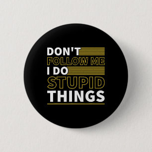Dont Follow Me I Do Stupid Things Funny Snowboardi 6 Cm Round Badge
