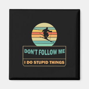 Don't Follow Me I Do Stupid Things Funny Winter Sk Magnet