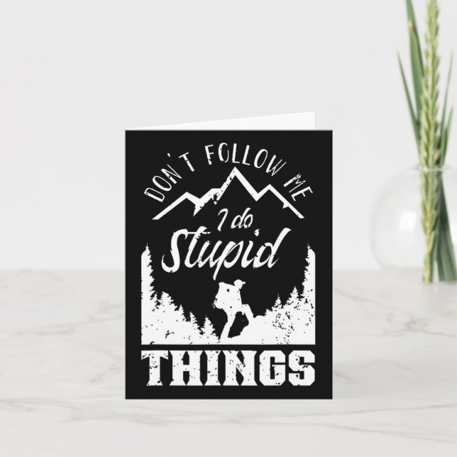 Don't Follow Me I Do Stupid Things Hike Hiking Hik Card (Front)