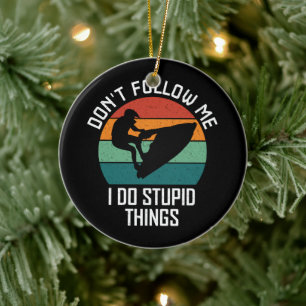 Don't Follow Me I Do Stupid Things Jet ski Lovers Ceramic Tree Decoration