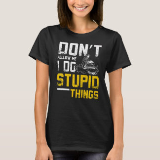 Don't Follow Me I Do Stupid Things Jet Ski T-Shirt