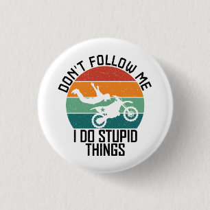 Don't Follow Me I Do Stupid Things Motorcycle Cool 3 Cm Round Badge