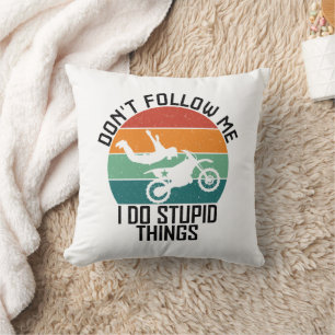 Don't Follow Me I Do Stupid Things Motorcycle Cool Cushion