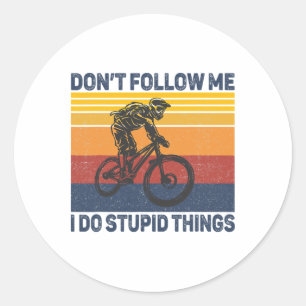 Don't Follow Me I Do Stupid Things Mountain Biking Classic Round Sticker