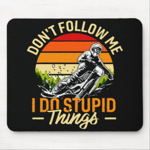 Don't Follow Me I Do Stupid Things Mouse Mat