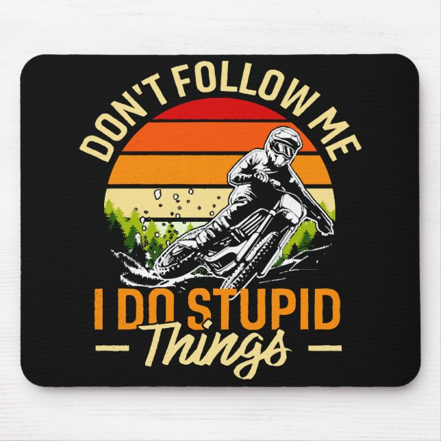 Don't Follow Me I Do Stupid Things Mouse Mat (Front)