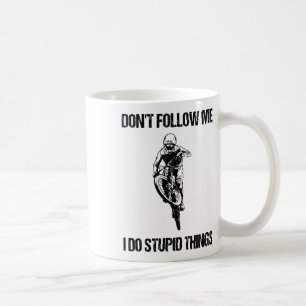 Don't Follow Me I Do Stupid Things Mtb Funny Mount Coffee Mug
