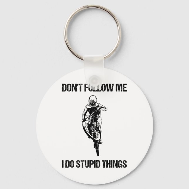 Don't Follow Me I Do Stupid Things Mtb Funny Mount Key Ring (Front)