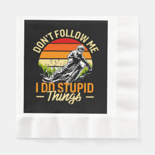 Don't Follow Me I Do Stupid Things Napkin