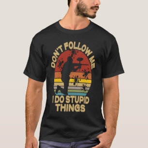 Don't Follow Me I Do Stupid Things Paintball Game T-Shirt