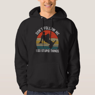 Dont Follow Me I Do Stupid Things Parkour Hoodie