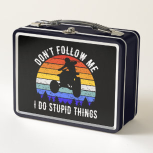 Don't Follow Me I Do Stupid Things - Quad ATV I Metal Lunch Box