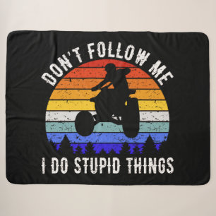 Don't Follow Me I Do Stupid Things - Quad ATV I Sherpa Blanket