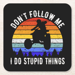 Don't Follow Me I Do Stupid Things - Quad ATV I Square Paper Coaster