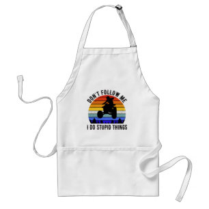 Don't Follow Me I Do Stupid Things - Quad ATV I Standard Apron