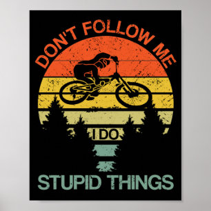 Don't Follow Me I Do Stupid Things Retro Cycling Poster