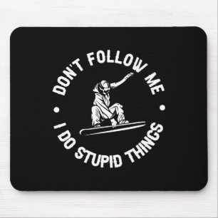Dont Follow Me I Do Stupid Things Retro Snowboardi Mouse Mat
