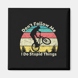 Don't Follow Me I Do Stupid Things Retro Vintage B Magnet