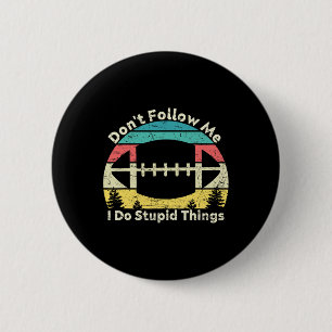 Don't Follow Me I Do Stupid Things Retro Vintage R 6 Cm Round Badge