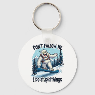 Don't Follow Me I Do Stupid Things Sasquatch Snowb Key Ring