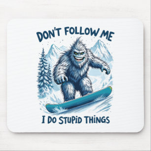 Don't Follow Me I Do Stupid Things Sasquatch Snowb Mouse Mat